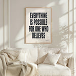 EVERYTHING IS POSSIBLE FOR ONE WHO BELIEVES