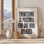 EVERYTHING IS POSSIBLE FOR ONE WHO BELIEVES