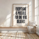 EVERYTHING IS POSSIBLE FOR ONE WHO BELIEVES