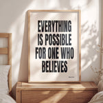 EVERYTHING IS POSSIBLE FOR ONE WHO BELIEVES
