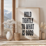 HOLD TIGHTLY TO WHAT IS GOOD