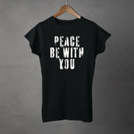 PEACE BE WITH YOU - Womens T-shirt