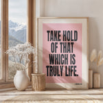 TAKE HOLD OF THAT WHICH IS TRULY LIFE