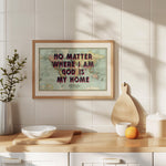 NO MATTER WHERE I AM GOD IS MY HOME