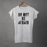 DO NOT BE AFRAID - Womens T-shirt