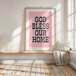 GOD BLESS OUR HOME