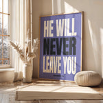 HE WILL NEVER LEAVE YOU