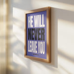HE WILL NEVER LEAVE YOU