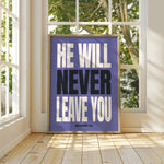 HE WILL NEVER LEAVE YOU