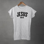 JESUS AND ME - Womens T-shirt