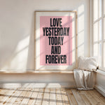 LOVE YESTERDAY TODAY AND FOREVER