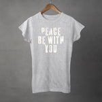 PEACE BE WITH YOU - Womens T-shirt