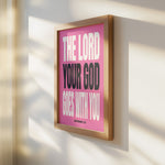 THE LORD YOUR GOD GOES WITH YOU