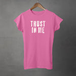 TRUST IN ME - Womens T-shirt