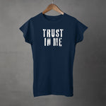 TRUST IN ME - Womens T-shirt