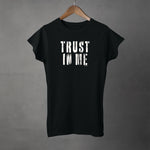 TRUST IN ME - Womens T-shirt