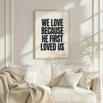 WE LOVE BECAUSE HE FIRST LOVED US